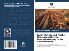 Bookcover of Land, Hunger und Macht: Neue geopolitische Herausforderung in der Landwirtschaft