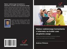 Wpływ codziennego korzystania z internetu na krótki czas skupienia uwagi的封面