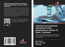 Buchcover von Infezioni parassitarie intestinali nella popolazione umana di Swat, Pakistan