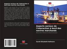 Bookcover of Aspects sociaux de l'interaction à bord des navires marchands