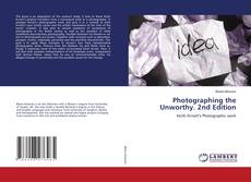 Copertina di Photographing the Unworthy. 2nd Edition