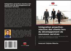 Bookcover of Intégration proactive-réactive des clients lors du développement de nouveaux services