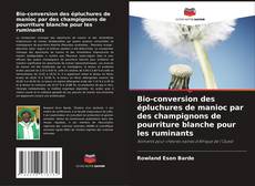 Capa do livro de Bio-conversion des épluchures de manioc par des champignons de pourriture blanche pour les ruminants 
