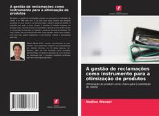 Bookcover of A gestão de reclamações como instrumento para a otimização de produtos
