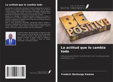 Bookcover of La actitud que lo cambia todo