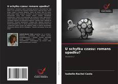 Capa do livro de U schyłku czasu: romans upadku? 