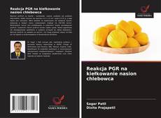Reakcja PGR na kiełkowanie nasion chlebowca的封面