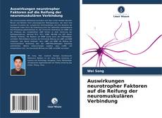 Bookcover of Auswirkungen neurotropher Faktoren auf die Reifung der neuromuskulären Verbindung