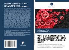 Bookcover of VON DER GEMEINSCHAFT ZUM WETTBEWERB - EINE SOZIALPSYCHOLOGISCHE REISE