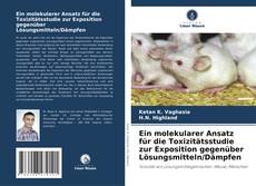 Buchcover von Ein molekularer Ansatz für die Toxizitätsstudie zur Exposition gegenüber Lösungsmitteln/Dämpfen