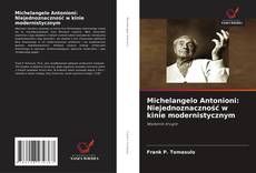 Michelangelo Antonioni: Niejednoznaczność w kinie modernistycznym的封面