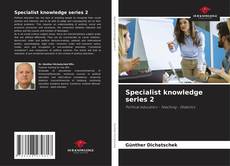 Copertina di Specialist knowledge series 2