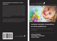 Lesiones dentales traumáticas en niños pediátricos的封面