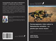 Borítókép a  Farmacognosia: Libro sobre la Welwitschia mirabilis - La planta que nunca muere - hoz
