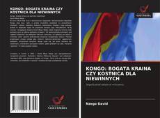 KONGO: BOGATA KRAINA CZY KOSTNICA DLA NIEWINNYCH的封面