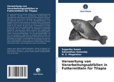Bookcover of Verwertung von Verarbeitungsabfällen in Futtermitteln für Tilapia