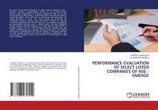 Copertina di PERFORMANCE EVALUATION OF SELECT LISTED COMPANIES OF NSE - EMERGE