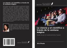 Copertina di La ciencia y el científico a través de la ventana mágica
