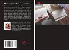 Copertina di The new generation of applicants