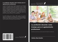 Copertina di La profesión docente como trampa para el agotamiento profesional