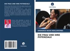 Bookcover of DIE FRAU UND IHRE POTENZIALE