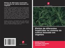 Buchcover von Efeitos de diferentes inseticidas no sistema de cultivo baseado em vegetais