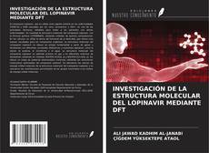Portada del libro de INVESTIGACIÓN DE LA ESTRUCTURA MOLECULAR DEL LOPINAVIR MEDIANTE DFT