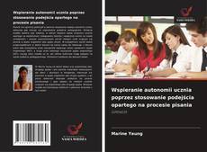 Copertina di Wspieranie autonomii ucznia poprzez stosowanie podejścia opartego na procesie pisania