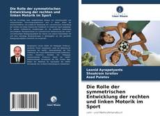 Portada del libro de Die Rolle der symmetrischen Entwicklung der rechten und linken Motorik im Sport