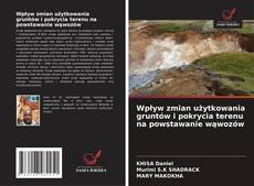 Wpływ zmian użytkowania gruntów i pokrycia terenu na powstawanie wąwozów的封面