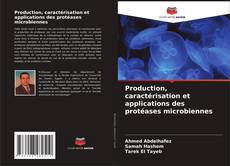 Bookcover of Production, caractérisation et applications des protéases microbiennes