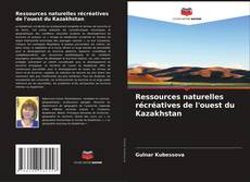 Capa do livro de Ressources naturelles récréatives de l'ouest du Kazakhstan 