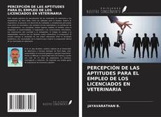 Borítókép a  PERCEPCIÓN DE LAS APTITUDES PARA EL EMPLEO DE LOS LICENCIADOS EN VETERINARIA - hoz