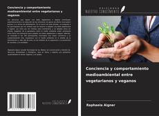 Bookcover of Conciencia y comportamiento medioambiental entre vegetarianos y veganos