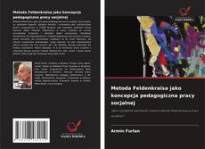 Metoda Feldenkraisa jako koncepcja pedagogiczna pracy socjalnej的封面