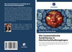 Bookcover of Die humanistische Ausbildung in Hochschulstudiengängen