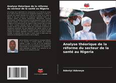 Capa do livro de Analyse théorique de la réforme du secteur de la santé au Nigeria 