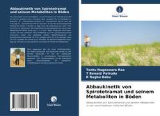 Portada del libro de Abbaukinetik von Spirotetramat und seinem Metaboliten in Böden