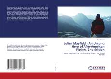 Julian Mayfield : An Unsung Hero of Afro-American Fiction. 2nd Edition的封面
