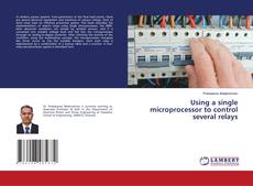 Bookcover of Using a single microprocessor to control several relays