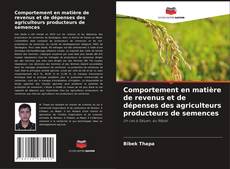Copertina di Comportement en matière de revenus et de dépenses des agriculteurs producteurs de semences