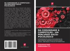 Bookcover of DA COMUNIDADE À COMPETIÇÃO - UM PERCURSO SÓCIO-PSICOLÓGICO