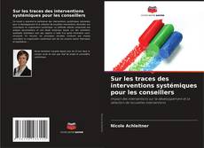 Sur les traces des interventions systémiques pour les conseillers的封面
