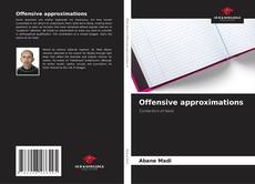 Copertina di Offensive approximations