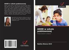 ADHD w szkole podstawowej的封面