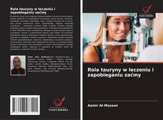 Capa do livro de Rola tauryny w leczeniu i zapobieganiu zaćmy 