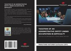 TAXATION OF AN ADMINISTRATIVE ENTITY UNDER OCCUPATION IN DIFFICULTY的封面