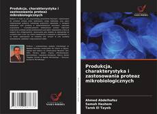 Produkcja, charakterystyka i zastosowania proteaz mikrobiologicznych的封面