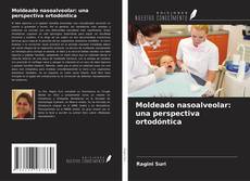 Moldeado nasoalveolar: una perspectiva ortodóntica的封面
