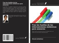Bookcover of Tras las huellas de las intervenciones sistémicas para asesores